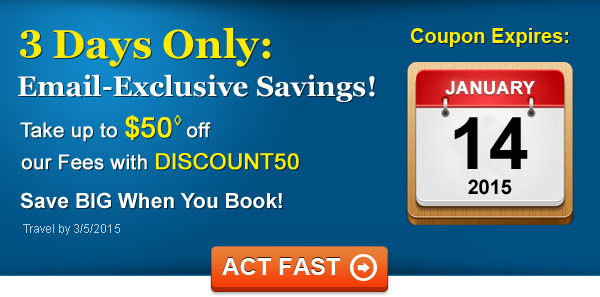 Email Exclusive: Save up to $50 on Flights! Book by 1/14, Travel by 3/5, 2015