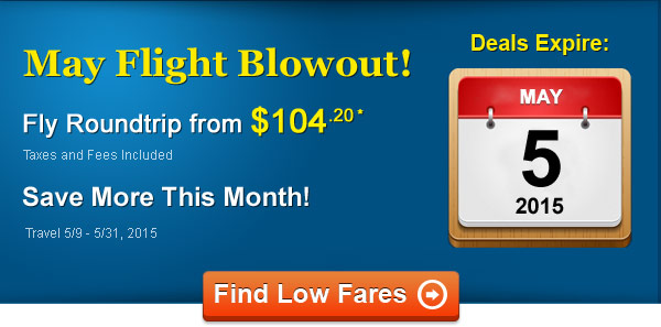 May Flight Blowout! Fly from $101.20 Roundtrip* Taxes and Fees Included. Book by 5/9, Travel 5/9 – 5/31, 2015